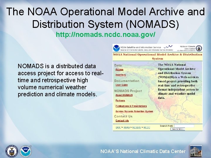 The NOAA Operational Model Archive and Distribution System (NOMADS) http: //nomads. ncdc. noaa. gov/