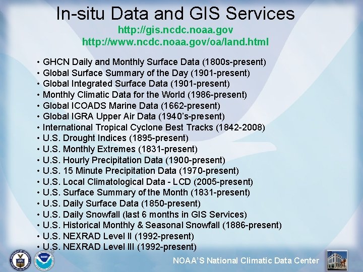 In-situ Data and GIS Services http: //gis. ncdc. noaa. gov http: //www. ncdc. noaa.