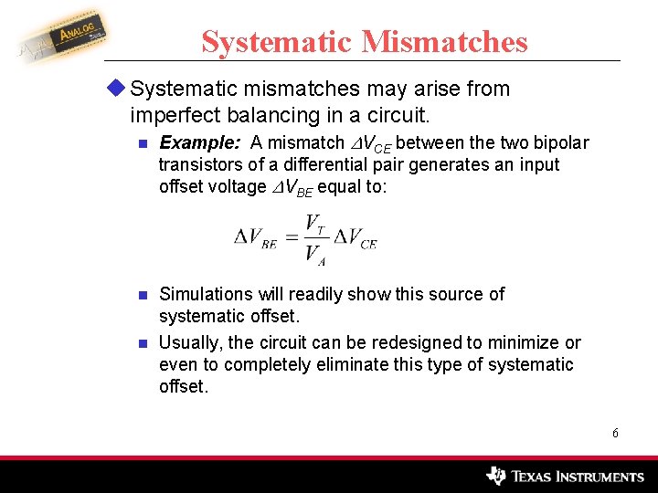 Systematic Mismatches u Systematic mismatches may arise from imperfect balancing in a circuit. n