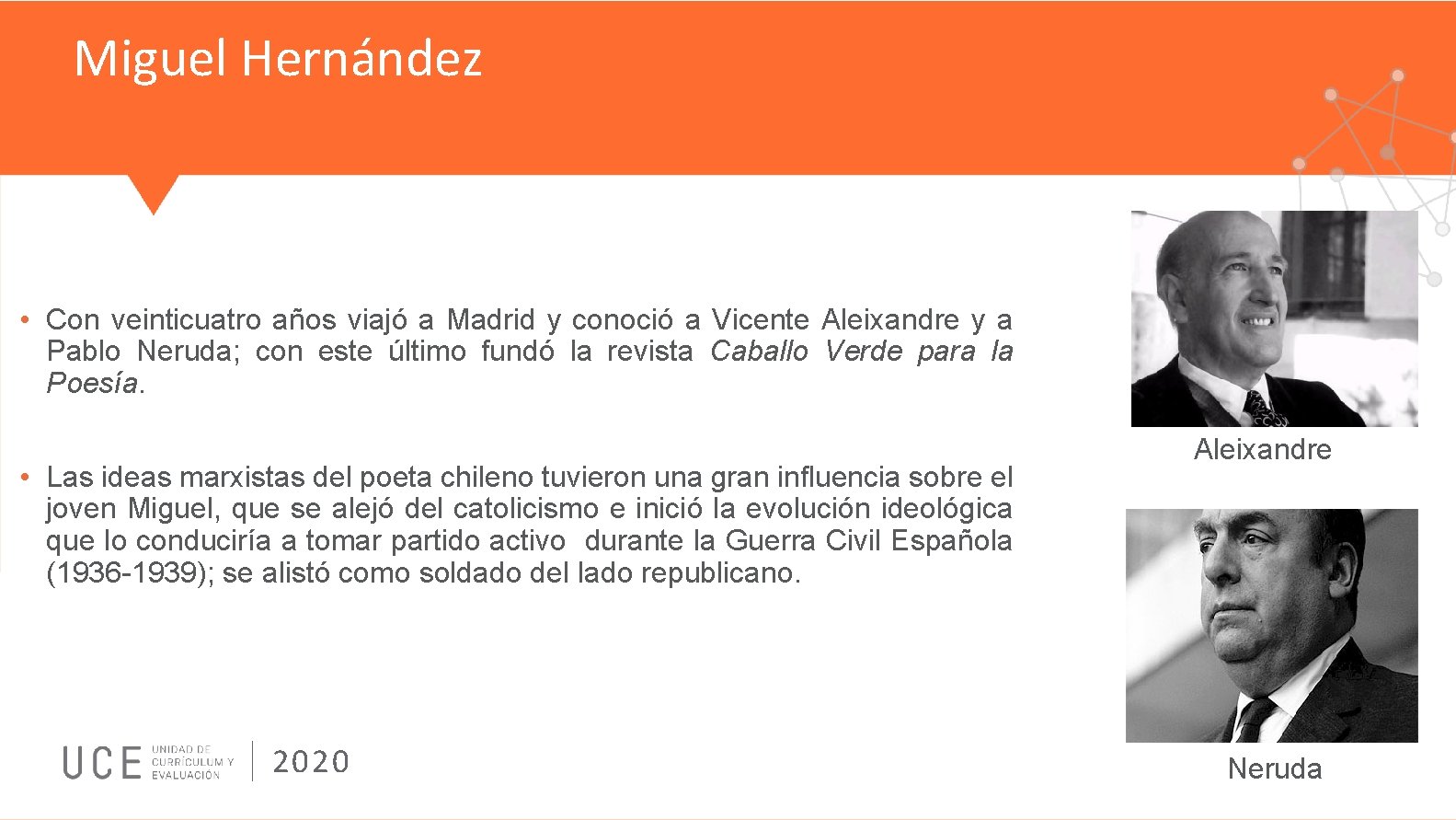 Miguel Hernández • Con veinticuatro años viajó a Madrid y conoció a Vicente Aleixandre