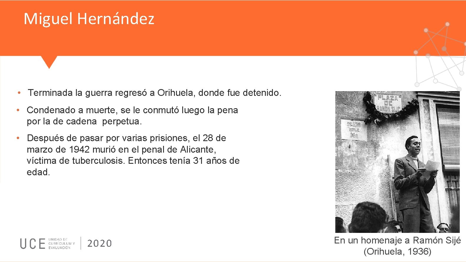 Miguel Hernández • Terminada la guerra regresó a Orihuela, donde fue detenido. • Condenado