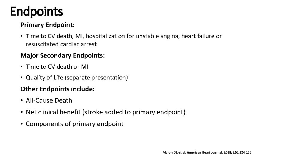 Endpoints Primary Endpoint: • Time to CV death, MI, hospitalization for unstable angina, heart