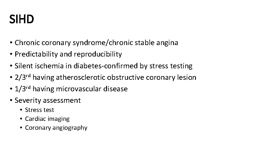 SIHD • Chronic coronary syndrome/chronic stable angina • Predictability and reproducibility • Silent ischemia