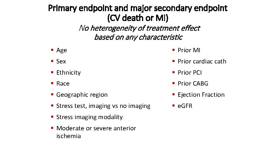 Primary endpoint and major secondary endpoint (CV death or MI) No heterogeneity of treatment