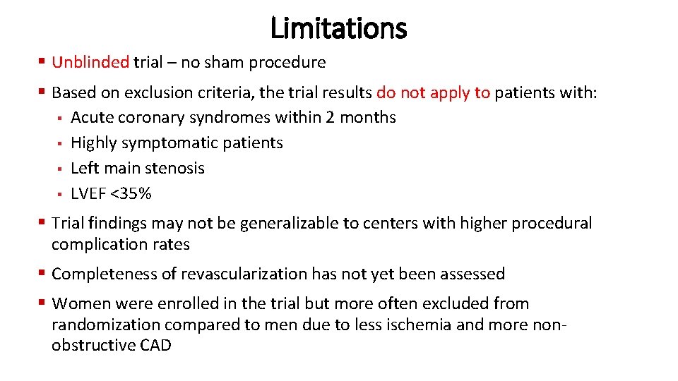 Limitations § Unblinded trial – no sham procedure § Based on exclusion criteria, the