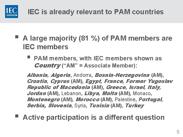 IEC is already relevant to PAM countries § A large majority (81 %) of