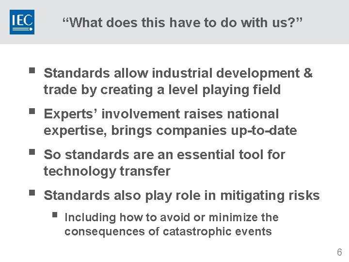 “What does this have to do with us? ” § Standards allow industrial development