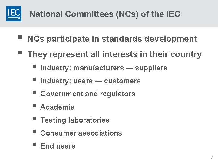 National Committees (NCs) of the IEC § § NCs participate in standards development They