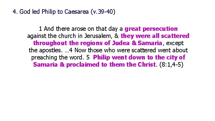 4. God led Philip to Caesarea (v. 39 -40) 1 And there arose on