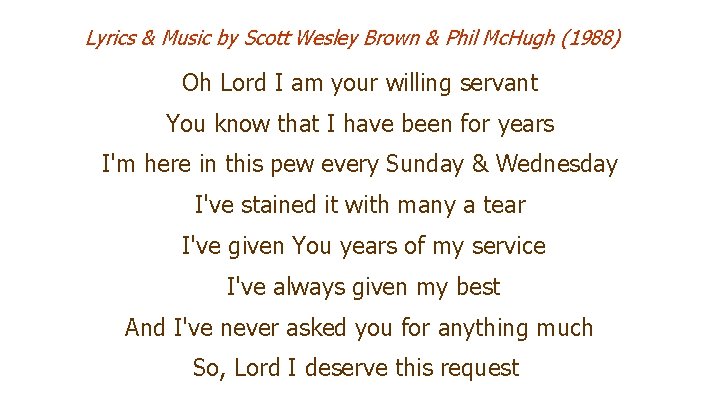 Lyrics & Music by Scott Wesley Brown & Phil Mc. Hugh (1988) Oh Lord