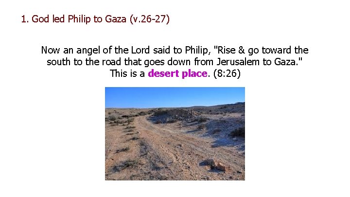 1. God led Philip to Gaza (v. 26 -27) Now an angel of the