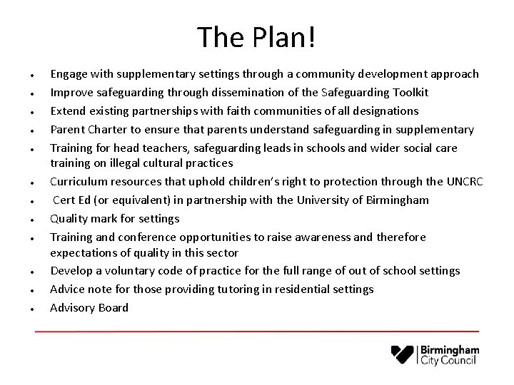 The Plan! Engage with supplementary settings through a community development approach Improve safeguarding through