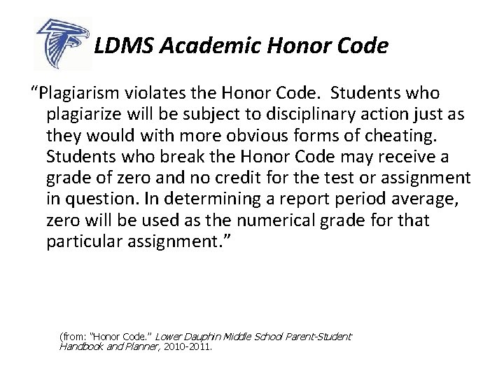 LDMS Academic Honor Code “Plagiarism violates the Honor Code. Students who plagiarize will be