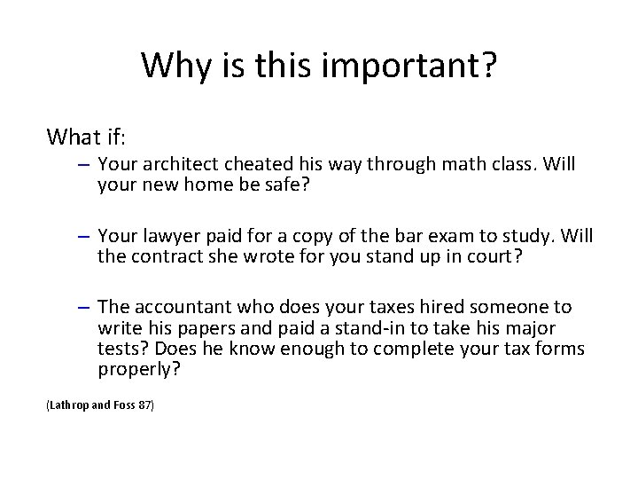 Why is this important? What if: – Your architect cheated his way through math