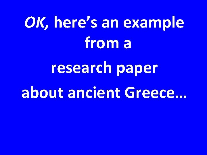 OK, here’s an example from a research paper about ancient Greece… 