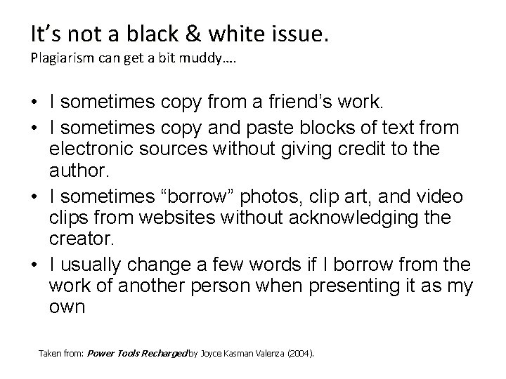 It’s not a black & white issue. Plagiarism can get a bit muddy…. •