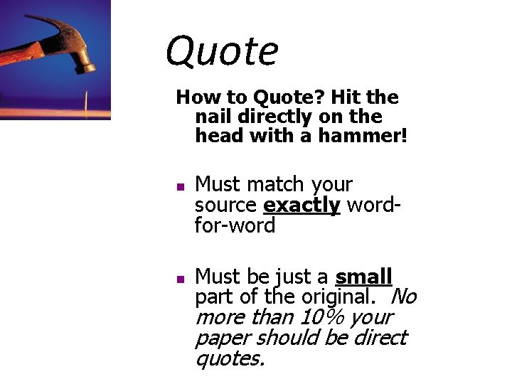 Quote How to Quote? Hit the nail directly on the head with a hammer!