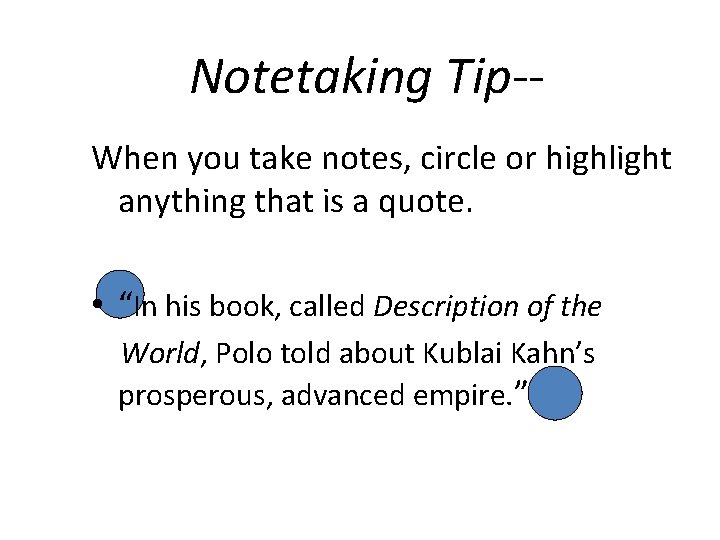 Notetaking Tip-When you take notes, circle or highlight anything that is a quote. •