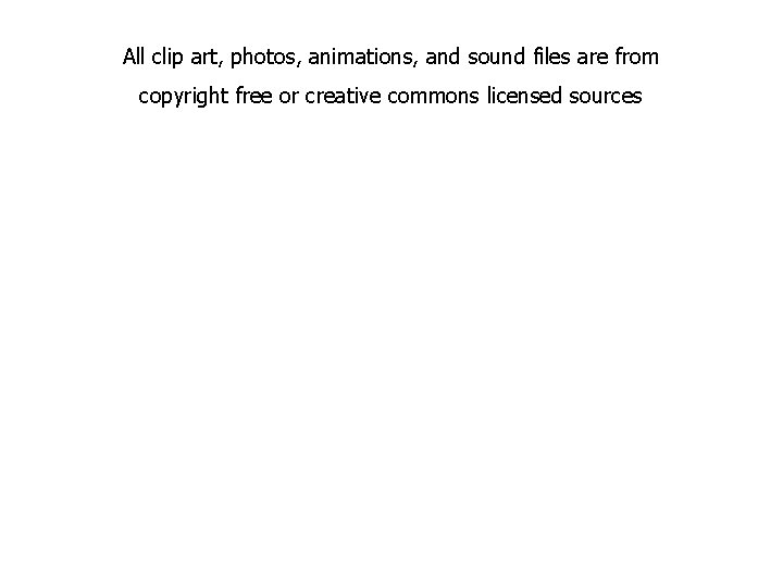 All clip art, photos, animations, and sound files are from copyright free or creative