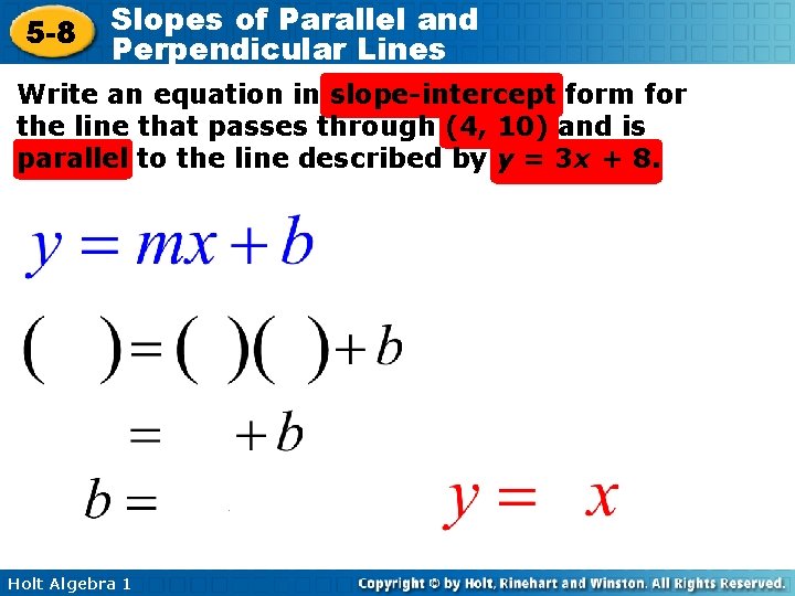 5 -8 Slopes of Parallel and Perpendicular Lines Write an equation in slope-intercept form