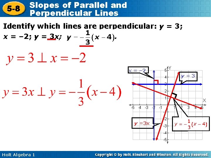 5 -8 Slopes of Parallel and Perpendicular Lines Identify which lines are perpendicular: y