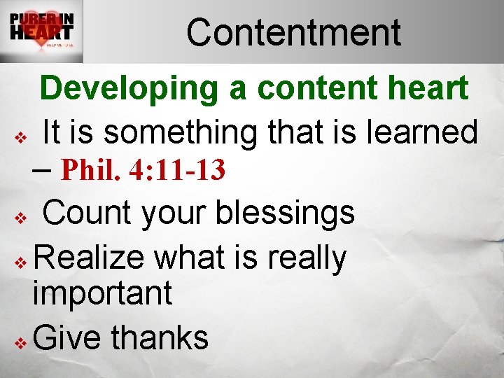Contentment Developing a content heart v It is something that is learned – Phil.