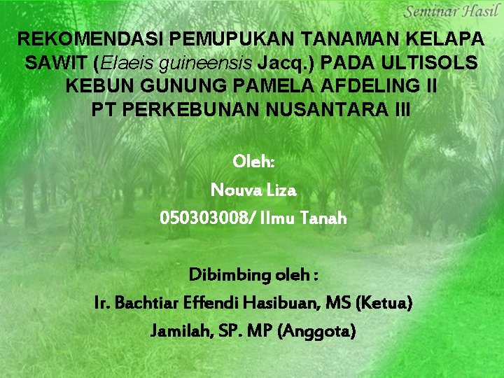 REKOMENDASI PEMUPUKAN TANAMAN KELAPA SAWIT (Elaeis guineensis Jacq. ) PADA ULTISOLS KEBUN GUNUNG PAMELA