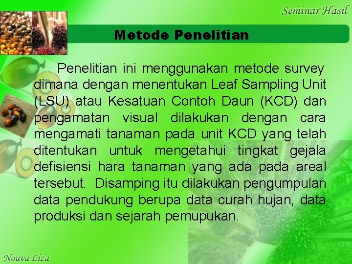 Metode Penelitian ini menggunakan metode survey dimana dengan menentukan Leaf Sampling Unit (LSU) atau
