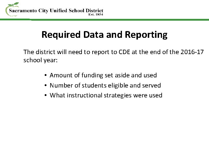 Required Data and Reporting The district will need to report to CDE at the