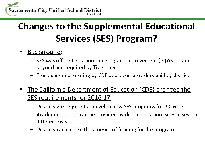Changes to the Supplemental Educational Services (SES) Program? • Background: – SES was offered