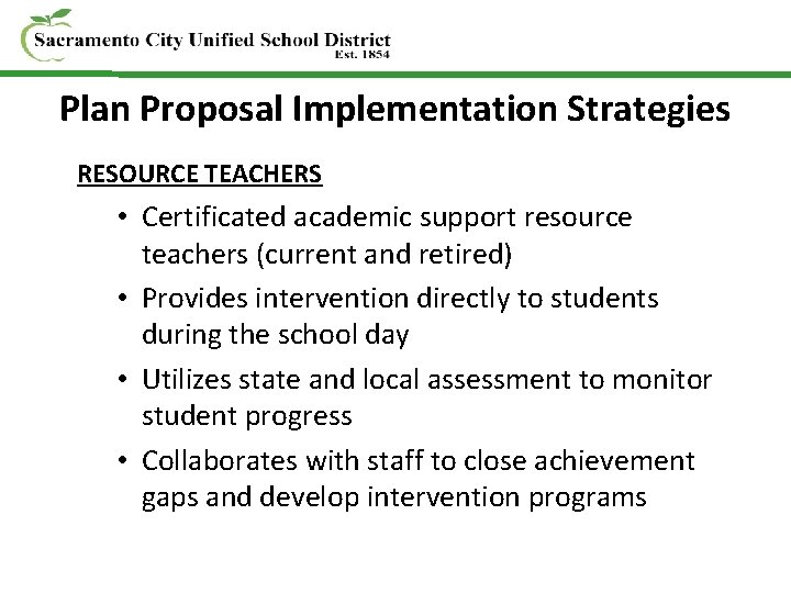 Plan Proposal Implementation Strategies RESOURCE TEACHERS • Certificated academic support resource teachers (current and