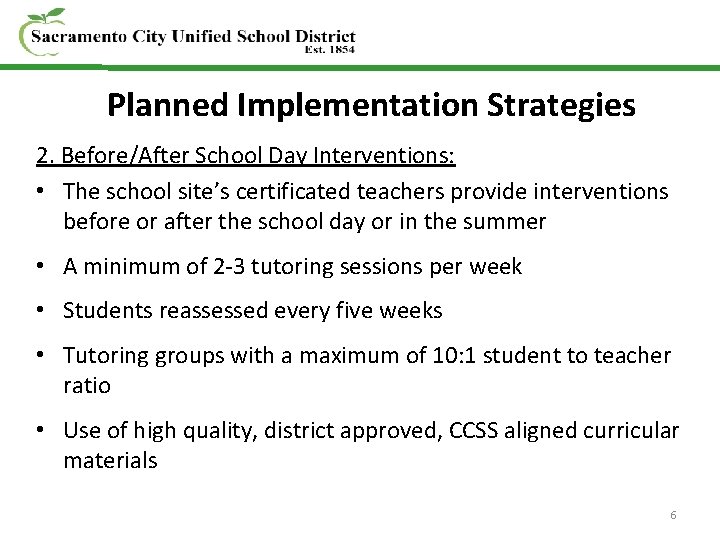 Planned Implementation Strategies 2. Before/After School Day Interventions: • The school site’s certificated teachers