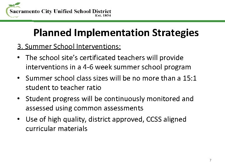 Planned Implementation Strategies 3. Summer School Interventions: • The school site’s certificated teachers will