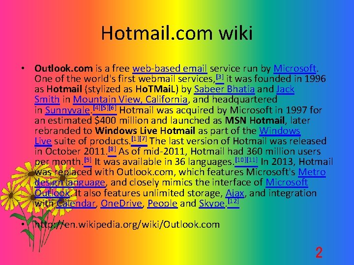Hotmail. com wiki • Outlook. com is a free web-based email service run by