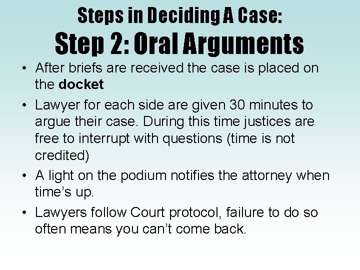 Steps in Deciding A Case: Step 2: Oral Arguments • After briefs are received Steps in Deciding A Case: Step 2: Oral Arguments • After briefs are received