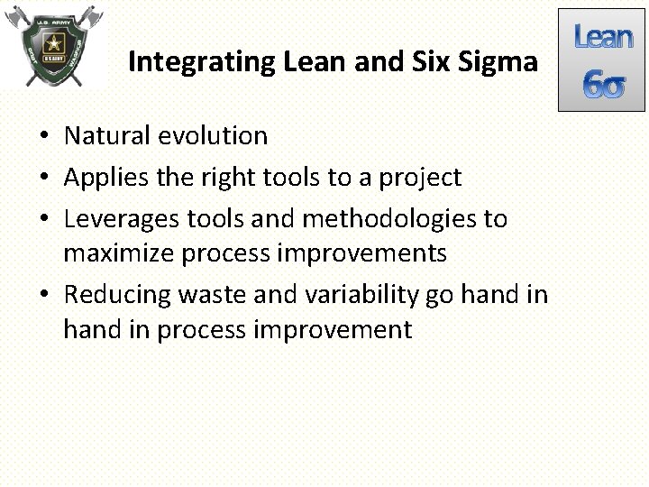 Integrating Lean and Six Sigma • Natural evolution • Applies the right tools to