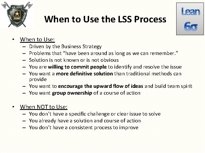 When to Use the LSS Process • When to Use: Lean 6σ Driven by