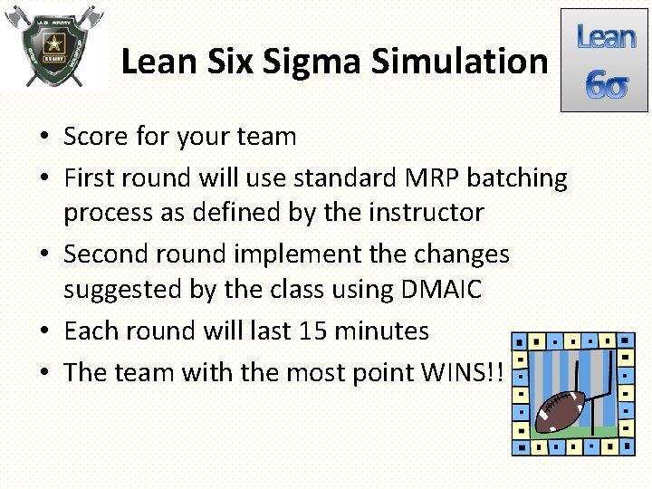 Lean Six Sigma Simulation • Score for your team • First round will use
