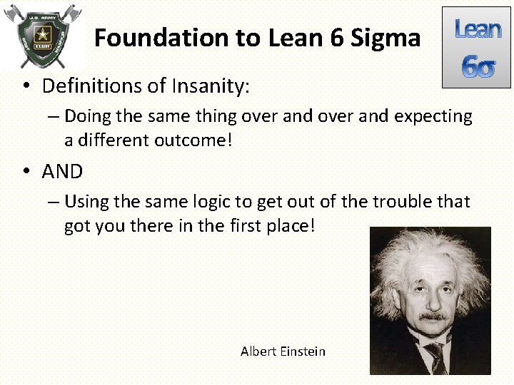 Foundation to Lean 6 Sigma • Definitions of Insanity: Lean 6σ – Doing the