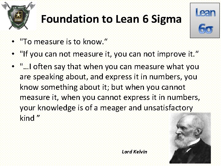 Foundation to Lean 6 Sigma Lean 6σ • "To measure is to know. “