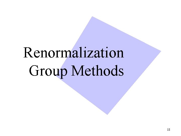 Renormalization Group Methods 18 