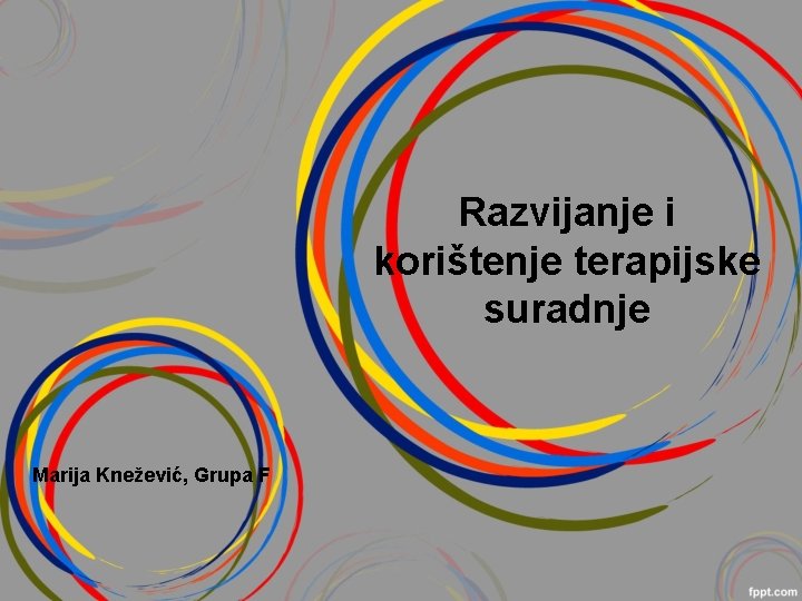 Razvijanje i korištenje terapijske suradnje Marija Knežević, Grupa F 