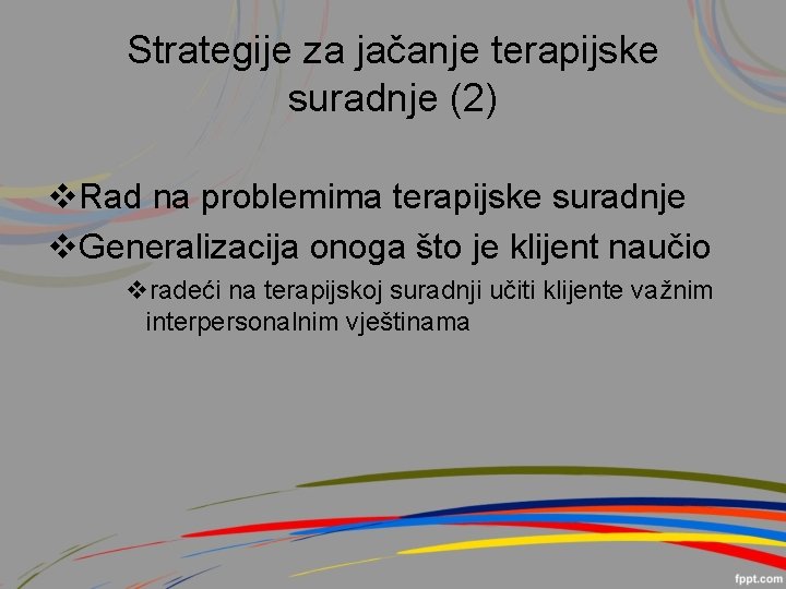 Strategije za jačanje terapijske suradnje (2) v. Rad na problemima terapijske suradnje v. Generalizacija