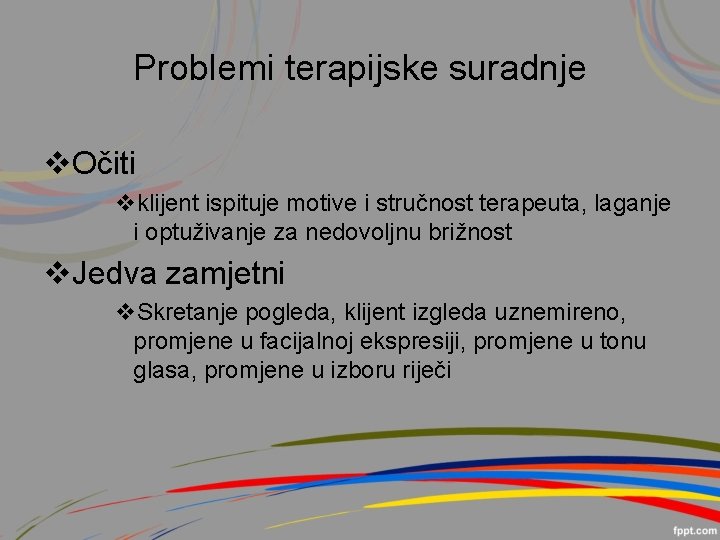 Problemi terapijske suradnje v. Očiti vklijent ispituje motive i stručnost terapeuta, laganje i optuživanje