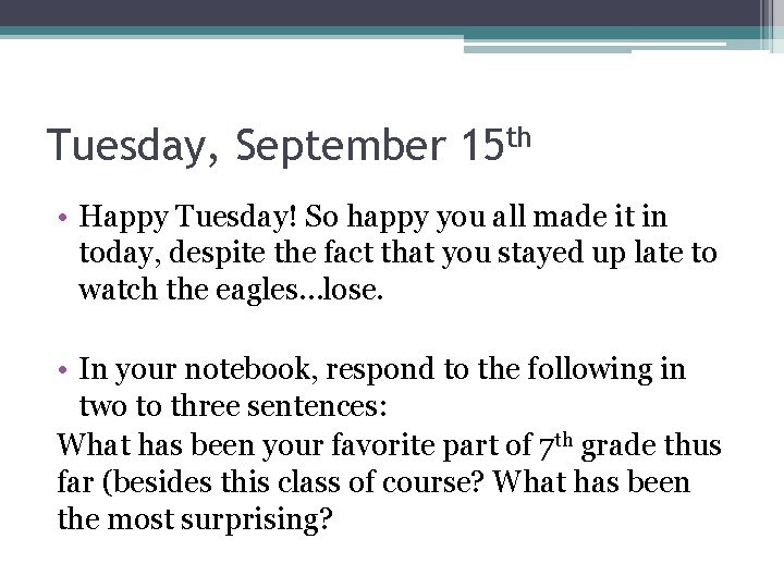 Tuesday, September 15 th • Happy Tuesday! So happy you all made it in