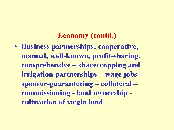 Economy (contd. ) • Business partnerships: cooperative, manual, well-known, profit-sharing, comprehensive – sharecropping and