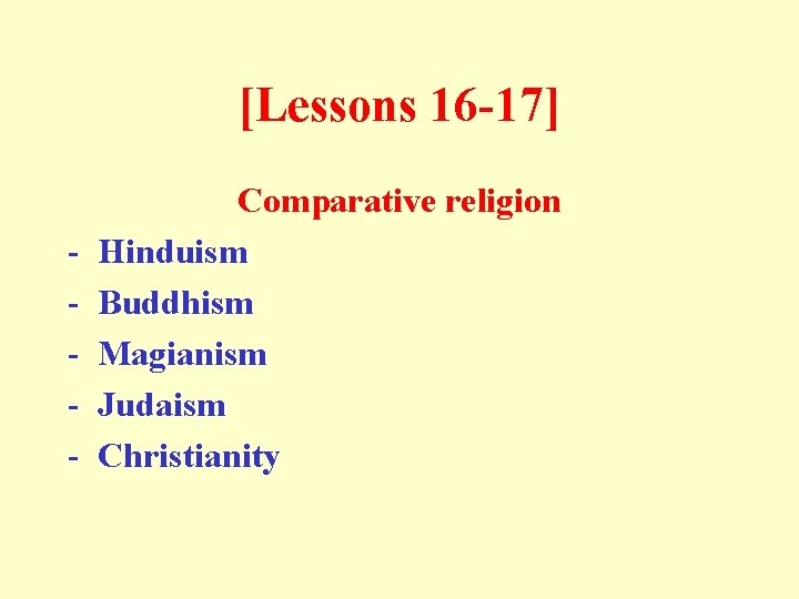 [Lessons 16 -17] - Comparative religion Hinduism Buddhism Magianism Judaism Christianity 