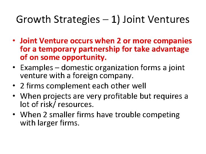 Growth Strategies – 1) Joint Ventures • Joint Venture occurs when 2 or more
