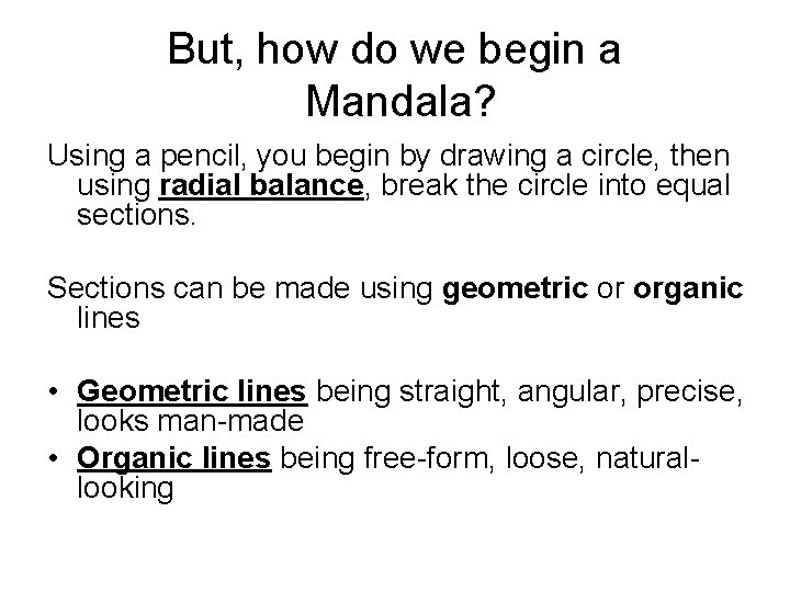 But, how do we begin a Mandala? Using a pencil, you begin by drawing
