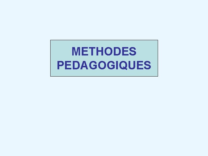 METHODES PEDAGOGIQUES 